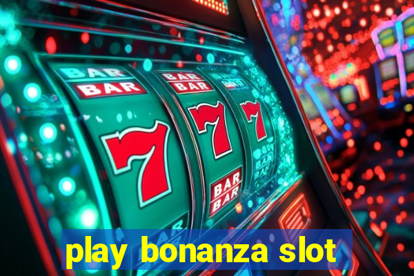 play bonanza slot