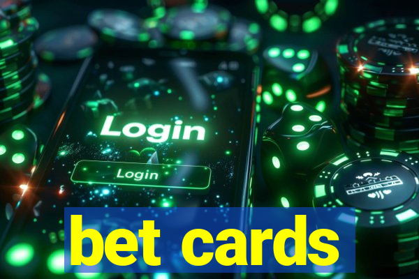 bet cards