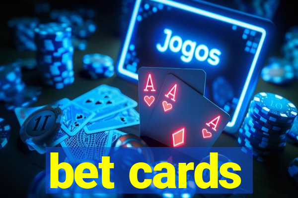 bet cards