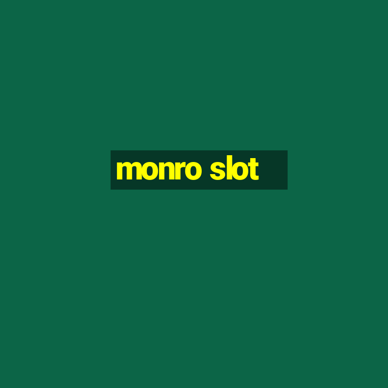 monro slot