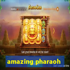 amazing pharaoh