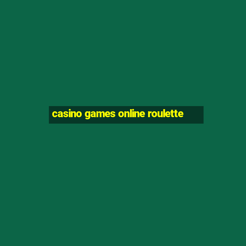 casino games online roulette