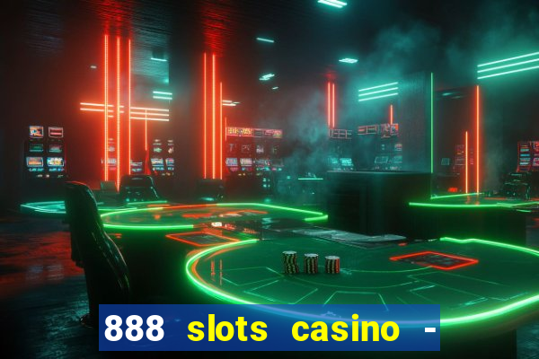 888 slots casino - ca?a níquel