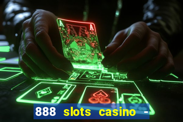 888 slots casino - ca?a níquel