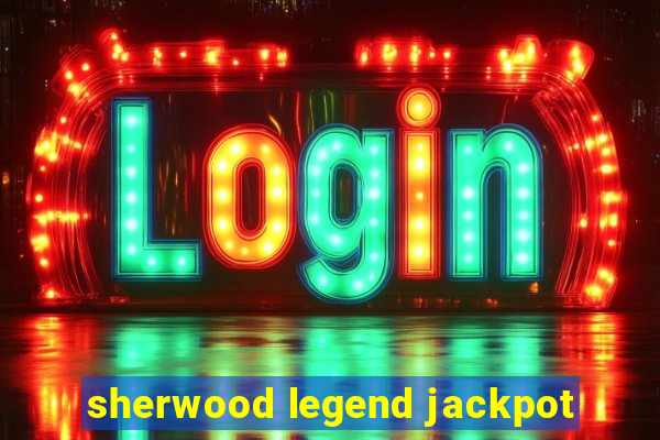 sherwood legend jackpot