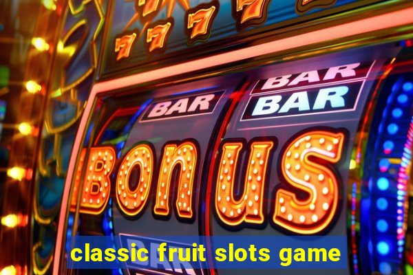 classic fruit slots game