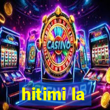 hitimi la