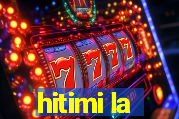 hitimi la