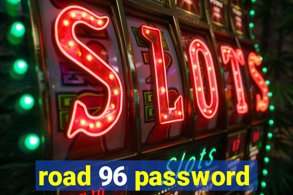 road 96 password