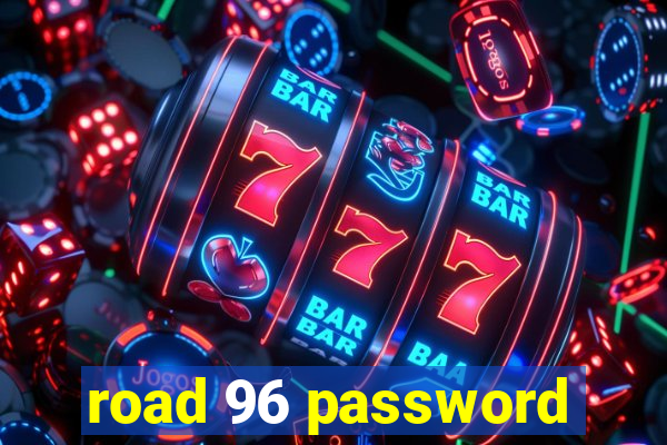 road 96 password