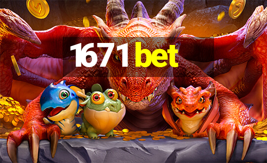 1671 bet