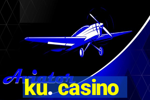 ku. casino