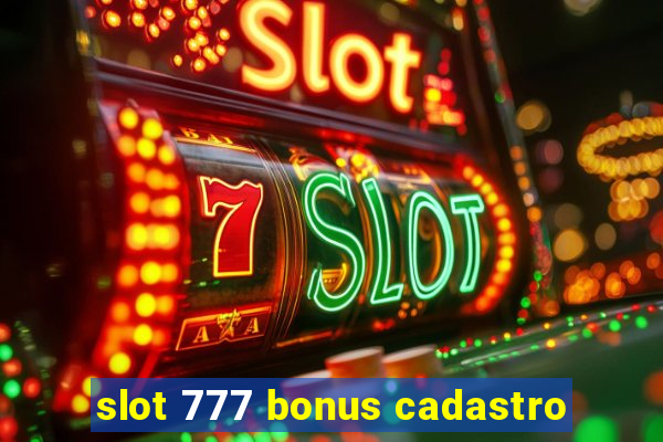 slot 777 bonus cadastro