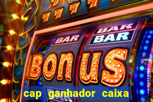 cap ganhador caixa 30 reais