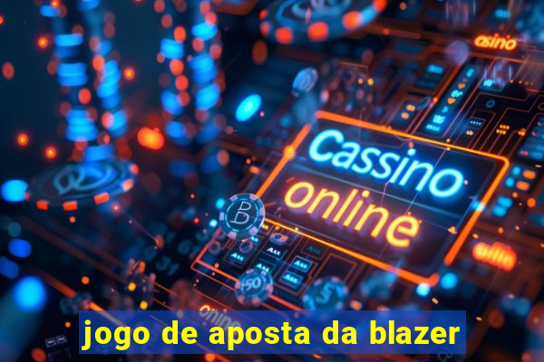 jogo de aposta da blazer