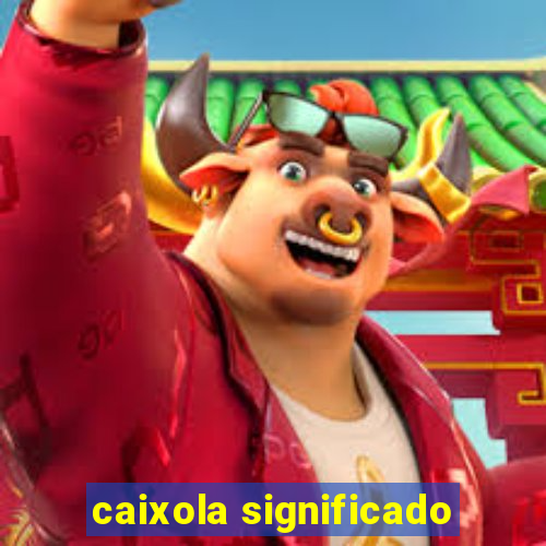 caixola significado