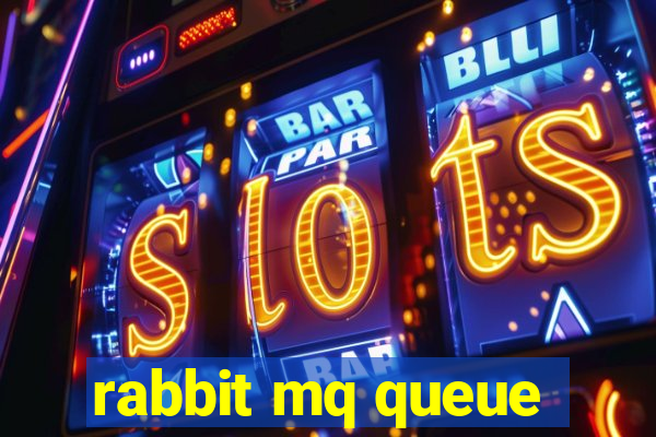 rabbit mq queue