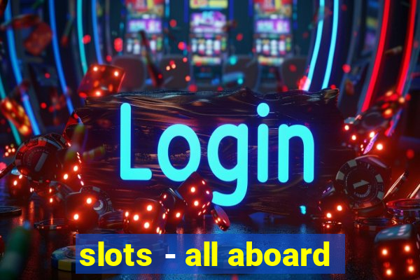 slots - all aboard