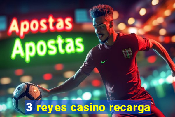 3 reyes casino recarga