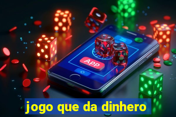 jogo que da dinhero