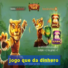 jogo que da dinhero