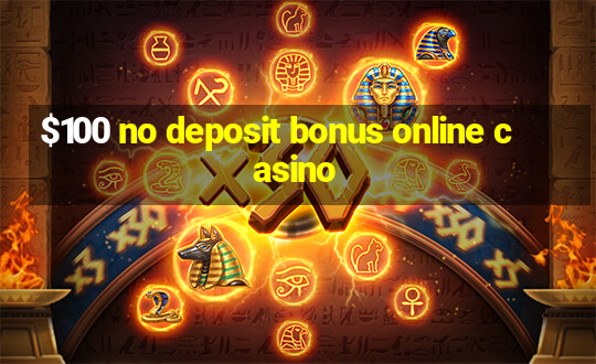 $100 no deposit bonus online casino