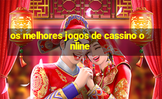 os melhores jogos de cassino online