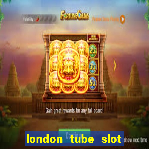 london tube slot free play