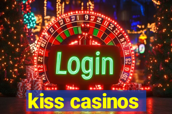 kiss casinos