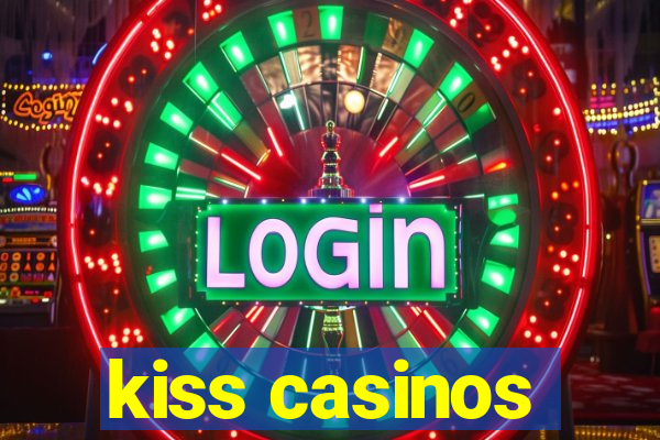 kiss casinos