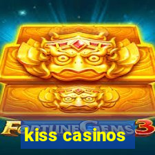 kiss casinos