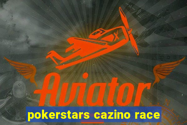 pokerstars cazino race