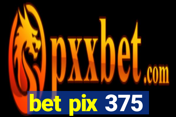 bet pix 375