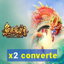 x2 converte