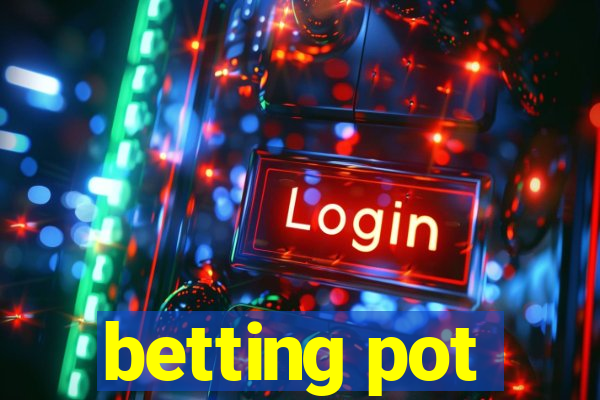 betting pot