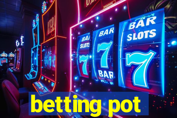 betting pot