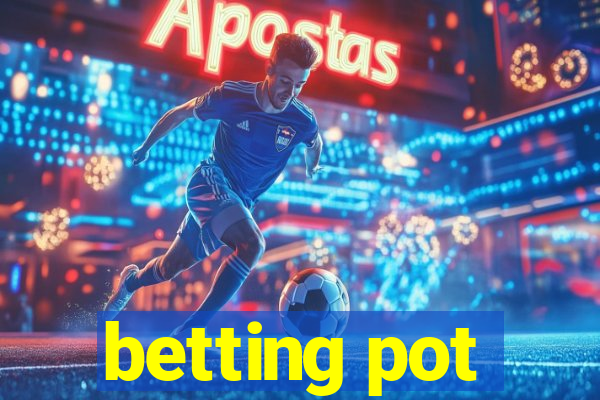 betting pot