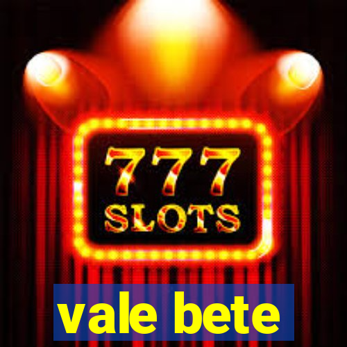 vale bete