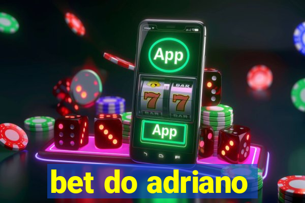 bet do adriano