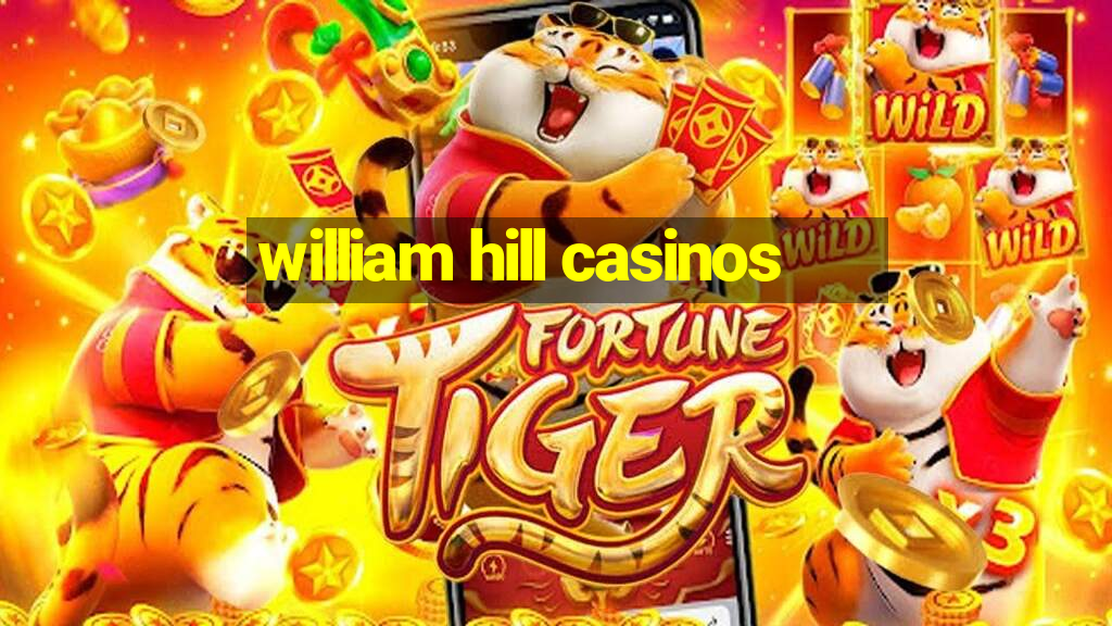 william hill casinos