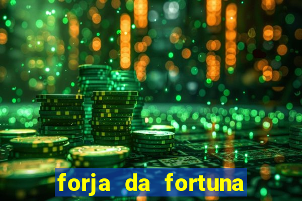 forja da fortuna é confiável