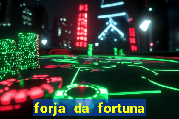 forja da fortuna é confiável