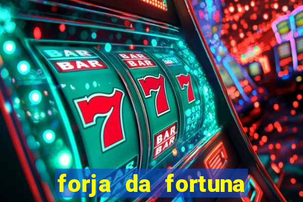 forja da fortuna é confiável