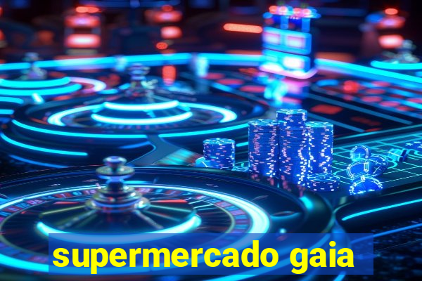 supermercado gaia