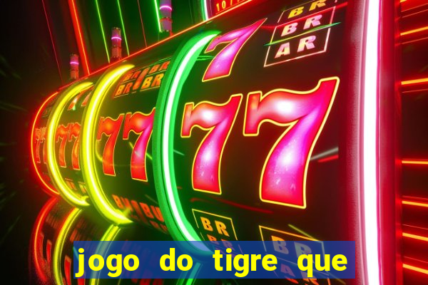 jogo do tigre que ganha bonus no cadastro