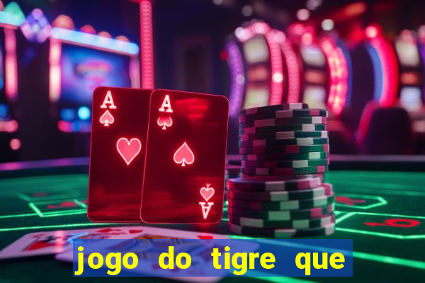 jogo do tigre que ganha bonus no cadastro