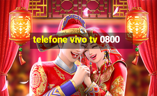 telefone vivo tv 0800