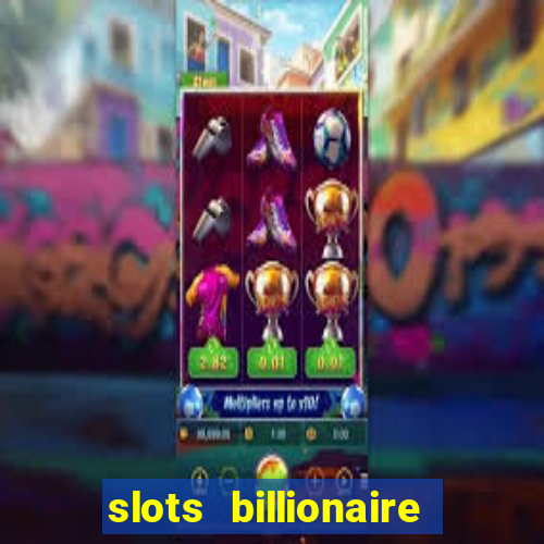 slots billionaire gcash 777