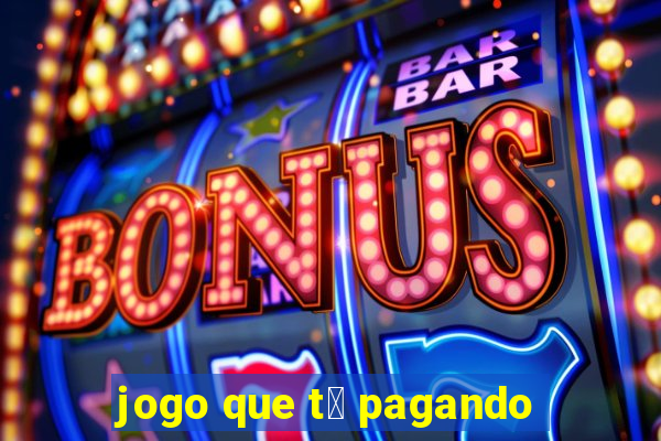 jogo que t谩 pagando