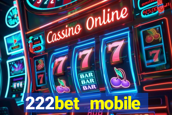 222bet mobile casino games singapore